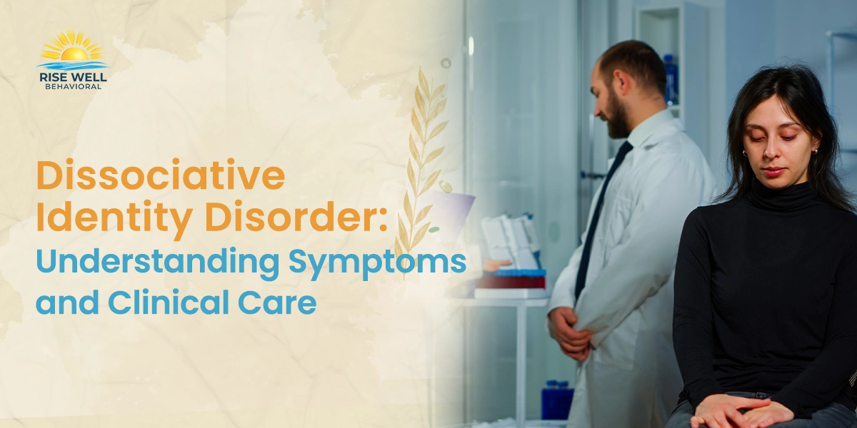 Dissociative Identity Disorder: Understanding Symptoms and Clinical Care