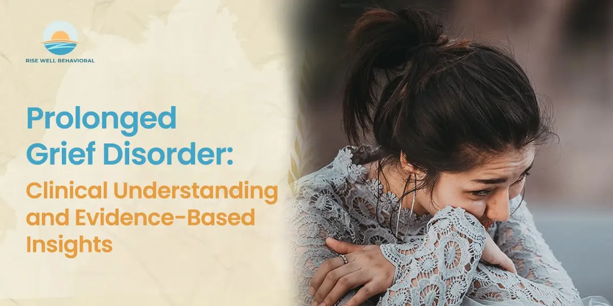 Prolonged Grief Disorder: Clinical Understanding and Evidence-Based Insights